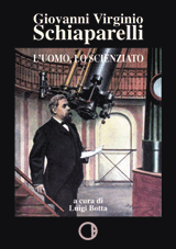 Giovanni Virginio Schiaparelli, l'uomo, lo scienziato